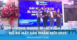 NPP Hương Giang khai xuân bùng nổ - ra mắt sản phẩm mới 2025