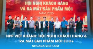NPP Việt Khánh: Hội nghị khách hàng & Ra mắt sản phẩm mới ECO+